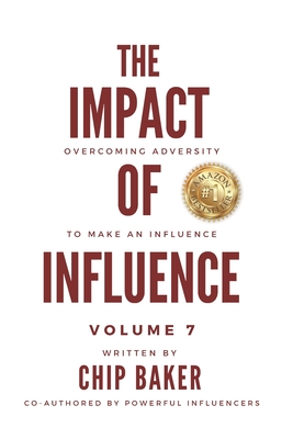 The Impact Of Influence Volume 7: Overcoming Adversity To Make An Influence - Campbell, Alexis, Dr., and Barnes, Brian M, and Holmes, Chris