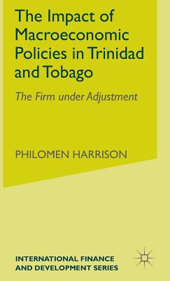 The Impact of Macroeconomics Policies in Trinidad and Tobago: The Firm Under Adjustment - Harrison, P