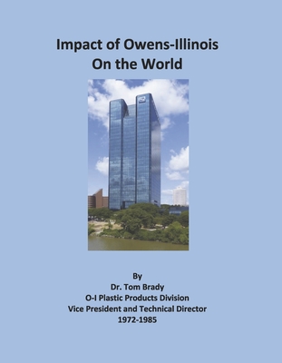 The Impact of Owens-Illinois on the World - Brady, Tom