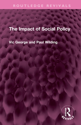 The Impact of Social Policy - George, Victor, and Wilding, Profesor Paul