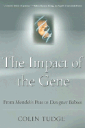 The Impact of the Gene: From Mendel's Peas to Designer Babies - Tudge, Colin