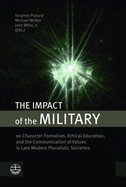 The Impact of the Military: On Character Formation, Ethical Education, and the Communication of Values in Late Modern Pluralistic Societies