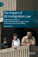 The Impact of UK Immigration Law: Declining Standards of Public Administration, Legal Probity and Democratic Accountability