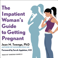 The Impatient Woman's Guide to Getting Pregnant