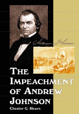 The Impeachment of Andrew Johnson - Hearn, Chester G