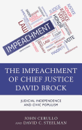 The Impeachment of Chief Justice David Brock: Judicial Independence and Civic Populism