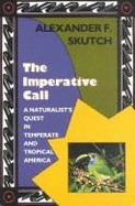 The Imperative Call: A Naturalist's Quest in Temperate and Tropical America