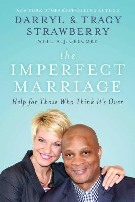 The Imperfect Marriage: Help for Those Who Think It's Over - Strawberry, Darryl, and Strawberry, Tracy, and Gregory, A J