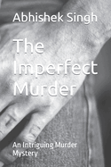 The Imperfect Murder: An Intriguing Murder Mystery