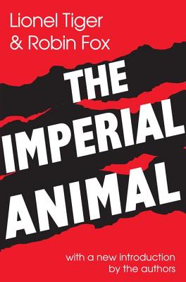 The Imperial Animal - Tiger, Lionel (Editor)