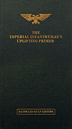 The Imperial Infantryman's Uplifting Primer - Ralphs, Matt