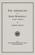 The Imperialism of John Marshall: A Study in Expediency