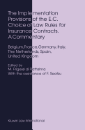 The Implementation Provisions of the E.C. Choice of Law Rules for Insurance Contracts - A Commentary: Belgium, France, Germany, Italy, the Netherlands, Spain, United Kingdom