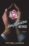 The Implosion Method: (a novel)