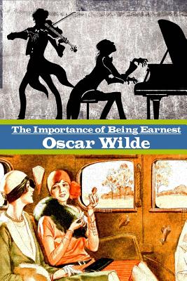 The Importance of Being Earnest - Wilde, Oscar