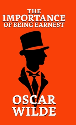 The Importance of Being Earnest - Wilde, Oscar