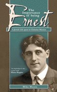 The Importance of Being Ernest: A Jewish Life Spent in Christian Mission