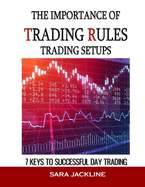 The Importance Of Trading Rules: Trading Setups: 7 Keys To Successful Day Trading