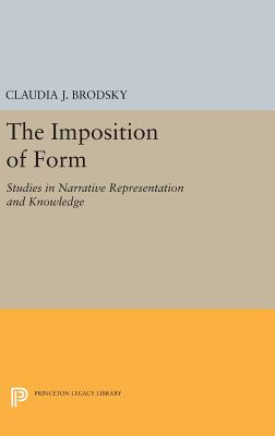 The Imposition of Form: Studies in Narrative Representation and Knowledge - Brodsky, Claudia J.