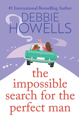 The Impossible Search for the Perfect Man: A completely heartbreaking, uplifting book club read from Debbie Howells - Howells, Debbie