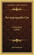 The Impregnable City: A Romance (1898)