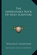 The Impregnable Rock Of Holy Scripture