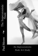 The Impressionistic Nude: An Impressionistic Art Study of the Female Nude