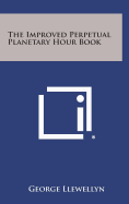 The Improved Perpetual Planetary Hour Book - Llewellyn, George