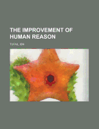 The Improvement of Human Reason