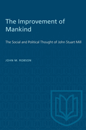 The Improvement of Mankind: The Social and Political Thought of John Stuart Mill