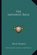 The Impudent Rifle