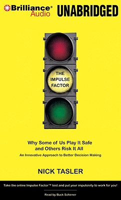 The Impulse Factor: Why Some of Us Play It Safe and Others Risk It All: An Innovative Approach to Better Decision Making - Tasler, Nick, and Schirner, Buck (Read by)