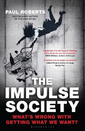 The Impulse Society: What's Wrong with Getting What We Want