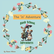 The 'in' Adventure: Bush School Adventures