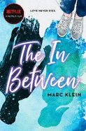 The In Between: A Heartbreaking YA Romance About First Love, Now a Netflix Film