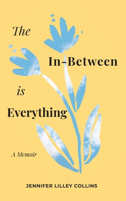 The In-Between is Everything - Lilley Collins, Jennifer