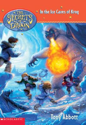 The in the Ice Caves of Krog (the Secrets of Droon #20) - Abbott, Tony