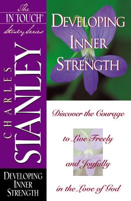 The in Touch Study Series: Developing Inner Strength - Stanley, Charles F, Dr.