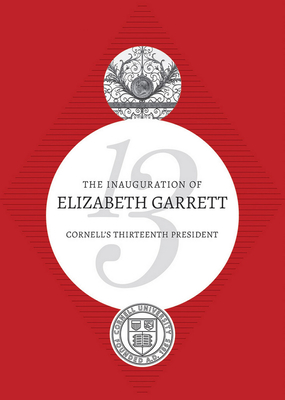The Inauguration of Elizabeth Garrett: Cornell's Thirteenth President - Garrett, Elizabeth