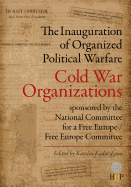 The Inauguration of "Organized Political Warfare": The Cold War Organizations Sponsored by the National Committee for a Free Europe / Free Europe Committee