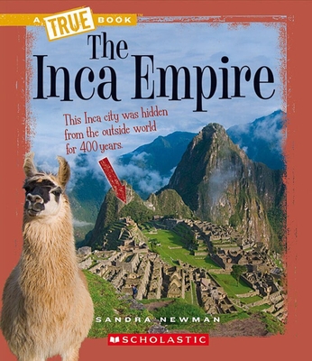 The Inca Empire (a True Book: Ancient Civilizations) - Newman, Sandra