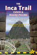 The Inca Trail, Cusco & Machu Picchu: Includes Santa Teresa Trek - Choquequirao Trek - Lares Trail - Ausangate Circuit - Lima City Guide