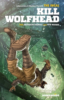 The Incal: Kill Wolfhead - Thomas, Brandon, and Woods, Pete