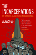 The Incarcerations: Bk16 and the Search for Democracy in India