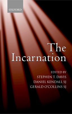 The Incarnation: An Interdisciplinary Symposium on the Incarnation of the Son of God - Davis, Stephen T (Editor), and Kendall, Daniel (Editor), and O'Collins, Gerald (Editor)