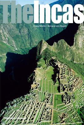The Incas: Lords of the Four Quarters - Morris, Craig, and von Hagen, Adriana