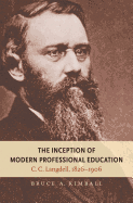 The Inception of Modern Professional Education: C.C. Langdell, 1826-1906