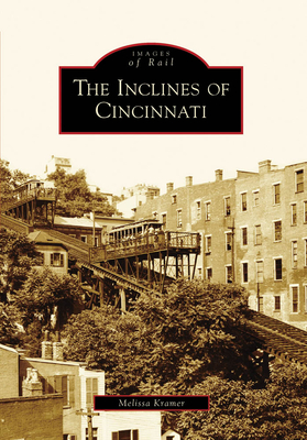 The Inclines of Cincinnati - Kramer, Melissa