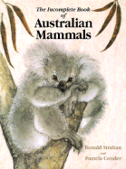 The Incomplete Book of Australian Mammals - Strahan, Ronald