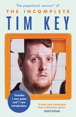 The Incomplete Tim Key: About 300 of his poetical gems and what-nots - Key, Tim